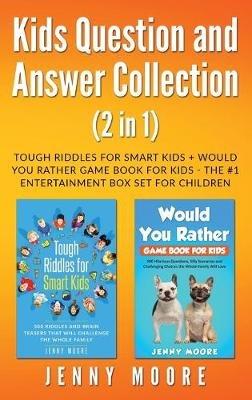Kids Question and Answer Collection (2 in 1): Tough Riddles for Smart Kids + Would You Rather Game Book for Kids - The #1 Entertainment Box Set for Children - Jenny Moore - cover