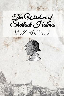 The Wisdom of Sherlock Holmes - Liese A Sherwood-Fabre - cover