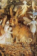Ire Land: (a Faery Tale)