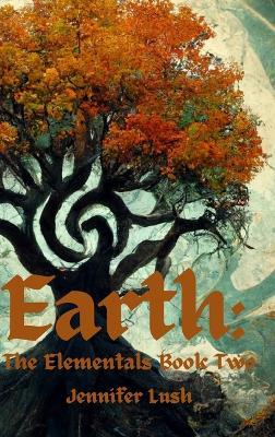 Earth: The Elementals Book Two - Jennifer Lush - cover