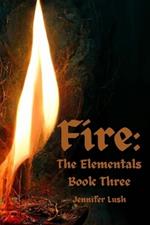 Fire: The Elementals Book Three