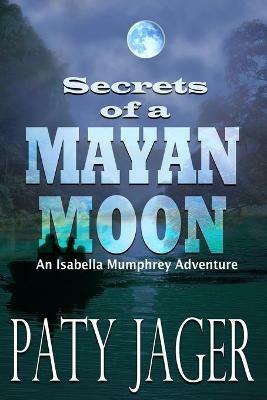Secrets of a Mayan Moon - Paty Jager - cover