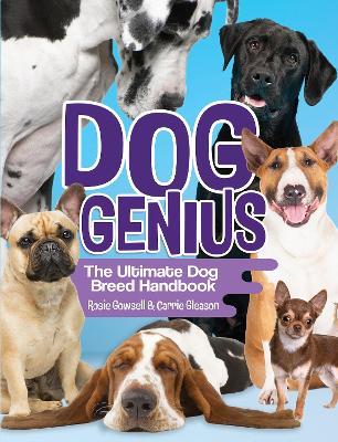 Dog Genius: The Ultimate Dog Breed Handbook - Rosie Gowsell,Carrie Gleason - cover