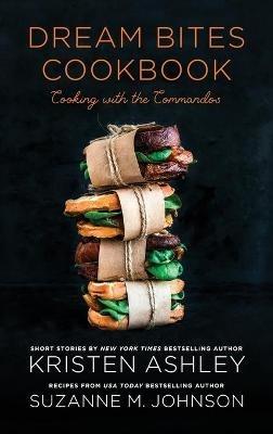Dream Bites Cookbook: Cooking with the Commandos - Kristen Ashley,Suzanne M Johnson - cover