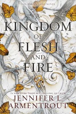A Kingdom of Flesh and Fire: A Blood and Ash Novel - Jennifer L. Armentrout - cover