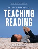 The Ordinary Parent's Guide to Teaching Reading, Revised Edition Instructor Book (Second Edition, Revised, Revised Edition) (The Ordinary Parent's Guide)