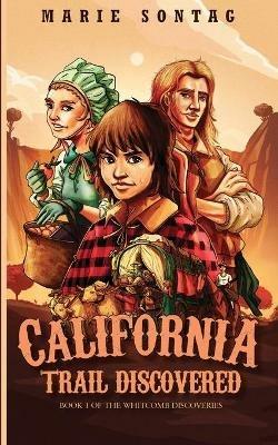 California Trail Discovered - Marie Sontag - cover