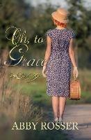 Oh, to Grace - Abby Rosser - cover