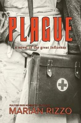 Plague: a novel of the great influenza - Marian Rizzo - cover