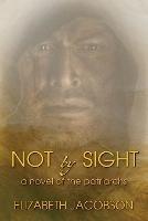 Not By Sight: A Novel of the Patriarchs - Elizabeth Jacobson - cover