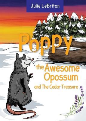 Poppy the Awesome Opossum and the Cedar Treasure - Julie Lebriton - cover