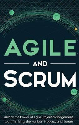 Agile and Scrum: Unlock the Power of Agile Project Management, Lean Thinking, the Kanban Process, and Scrum - Robert McCarthy - cover