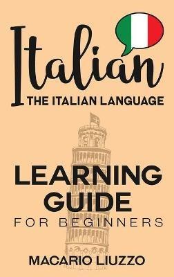 Italian: The Italian Language Learning Guide for Beginners - Macario Liuzzo - cover