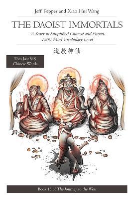 The Daoist Immortals: A Story in Simplified Chinese and Pinyin, 1500 Word Vocabulary Level - Jeff Pepper,Xiao Hui Wang - cover