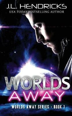 Worlds Away: Clean Sci-Fi Alien Romance - J L Hendricks - cover