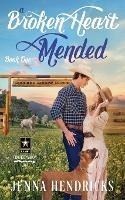 A Broken Heart Mended: A Military Sweet Cowboy Romance in Big Sky Country - Jenna Hendricks - cover