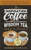 Inspiration Coffee & Wisdom Tea: Daily Delights at the Divine Coffeehouse - Reverend Peter G Vu - cover