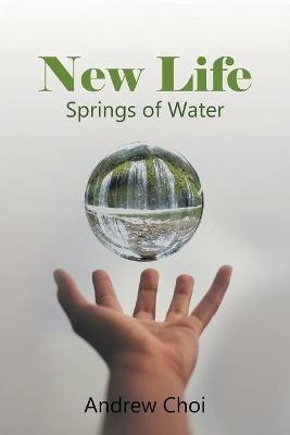 New Life: Springs of Water - Andrew Choi - cover