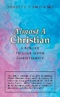 Libro in inglese Almost a Christian: A Rebuke to Luke-Warm Christianity  - Dorsett D Smith