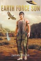 Earth Force Son: An Epic Sci-fi Thriller - James Thulin - cover