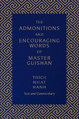 The Admonitions and Encouraging Words of Master Guishan: Text and Commentary - Thich Nhat Hanh - cover