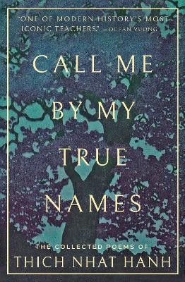 Call Me By My True Names: The Collected Poems of Thich Nhat Hanh - Thich Nhat Hanh - cover