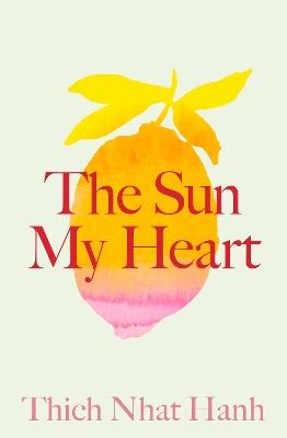 The Sun My Heart: The Companion to The Miracle of Mindfulness - Thich Nhat Hanh - cover