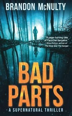 Bad Parts: A Supernatural Thriller - Brandon McNulty - cover