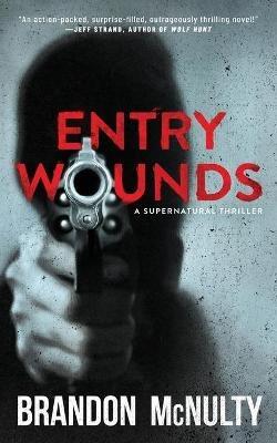 Entry Wounds: A Supernatural Thriller - Brandon McNulty - cover