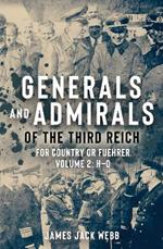 Generals and Admirals of the Third Reich: Volume 2: H-O