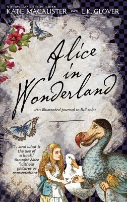 Alice in Wonderland: An Illustrated Journal in Full Color - Katie MacAlister,L K Glover - cover