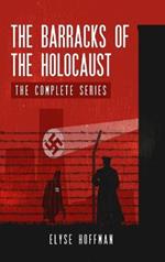 The Barracks of the Holocaust: The Complete Series