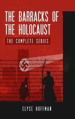 The Barracks of the Holocaust: The Complete Series - Elyse Hoffman - cover