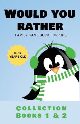 Would You Rather: Family Game Book for Kids 6-12 Years Old Collection Books 1 & 2 - Kabukuma Kids - cover