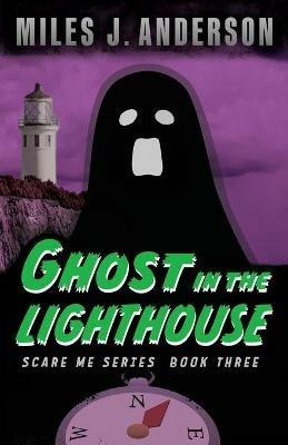 Ghost in the Lighthouse - Miles J Anderson - cover