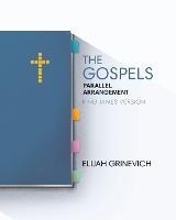 The Gospels: Parallel Arrangement - King James Version - Elijah Grinevich - cover