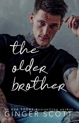 The Older Brother: A Rival Brothers, Age-Gap Romance - Ginger Scott - cover