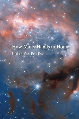 How Many Hands to Home - Lisken Van Pelt Dus - cover