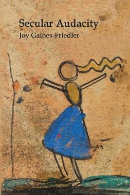 Secular Audacity - Joy Gaines-Friedler - cover