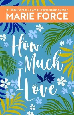How Much I Love - Marie Force - cover