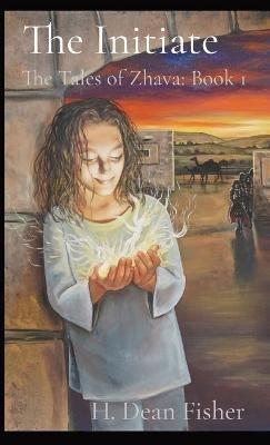 The Initiate: The Tales of Zhava: Book 1 - H Dean Fisher - cover