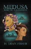 Medusa: Rise of a Goddess - H Dean Fisher - cover