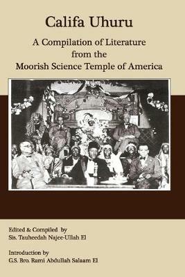 Califa Uhuru: A Compilation of Literature from the Moorish Science Temple of America - cover