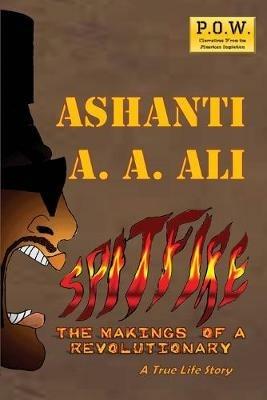 SpitFire: The Makings of a Revolutionary - Ashanti a a Ali - cover
