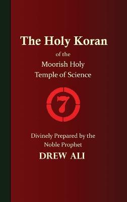 The Holy Koran of the Moorish Holy Temple of Science - Circle 7 - Timothy Noble Drew Ali - cover