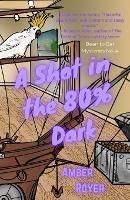 A Shot in the 80% Dark - Amber Royer - cover