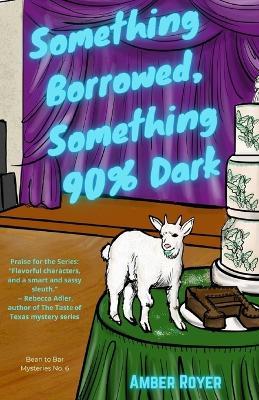 Something Borrowed, Something 90% Dark - Amber Royer - cover