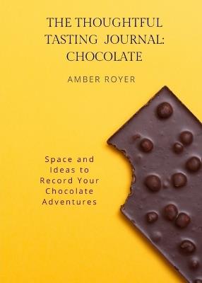 The Thoughtful Tasting Journal: Chocolate - Amber Royer - cover