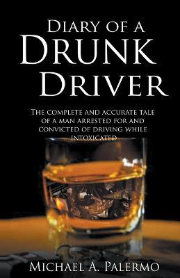 Diary of a Drunk Driver - Michael A Palermo - cover