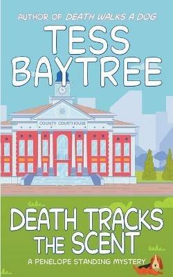 Death Tracks the Scent: A Penelope Standing Mystery - Tess Baytree - cover